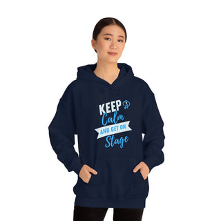 Keep Calm and Get On Stage Unisex Hooded Sweatshirt