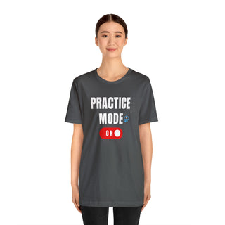 Practice Mode On Unisex T-Shirt