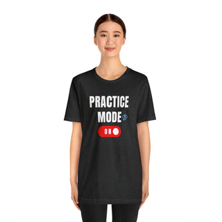 Practice Mode On Unisex T-Shirt