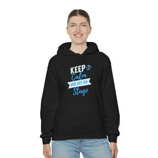 Keep Calm and Get On Stage Unisex Hooded Sweatshirt