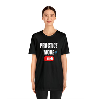 Practice Mode On Unisex T-Shirt