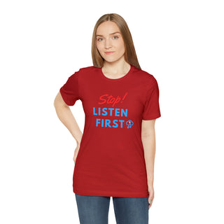 Stop Listen First Unisex T-Shirt