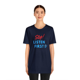 Stop Listen First Unisex T-Shirt