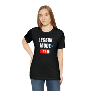 Lesson Mode On Unisex T-Shirt