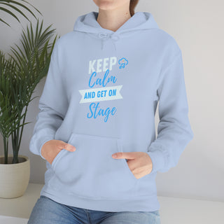 Keep Calm and Get On Stage Unisex Hooded Sweatshirt