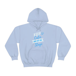 Keep Calm and Get On Stage Unisex Hooded Sweatshirt